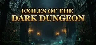 Exiles of the Dark Dungeon