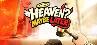 Heaven? Maybe Later