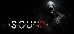 DON'T MAKE A SOUND