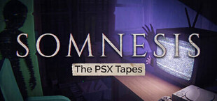 Somnesis: The PSX Tapes