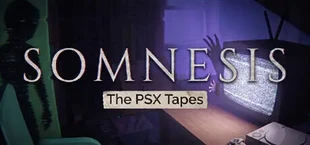 Somnesis: The PSX Tapes