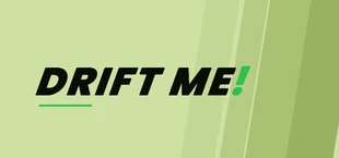 DRIFT ME!