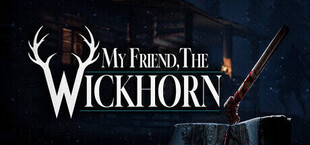 My Friend, the Wickhorn