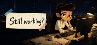 Still working？