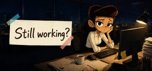 Still working？