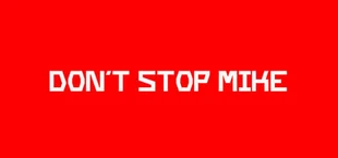 Don't Stop Mike