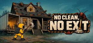NO CLEAN, NO EXIT