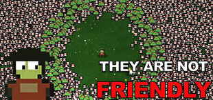 They Are Not Friendly