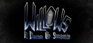 Willows: A Dream of Shadows