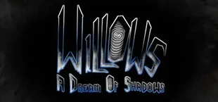 Willows: A Dream of Shadows