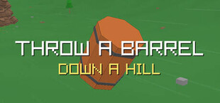 Throw a Barrel Down a Hill