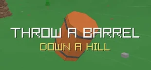 Throw a Barrel Down a Hill