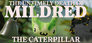 The Untimely Death of Mildred the Caterpillar