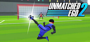 Unmatched Ego 2 - Soccer Action