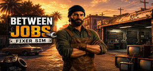 Between Jobs : Fixer Sim