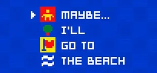 Maybe... I'll go to the beach