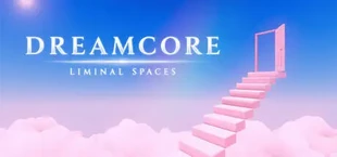 Dreamcore: Liminal Spaces