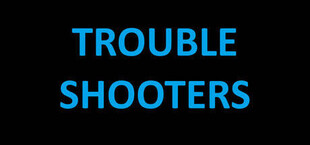 TROUBLE SHOOTERS