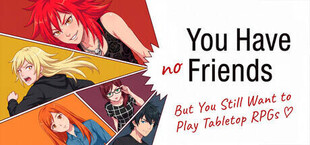 You Have No Friends But You Still Want to Play Tabletop RPGs