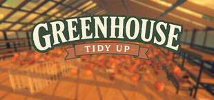 Greenhouse: Tidy Up!