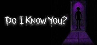Do I Know You?