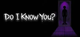 Do I Know You?