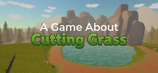 A Game About Cutting Grass