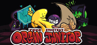 Your Everyday Organ Janitor