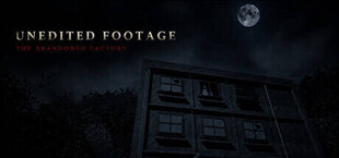 Unedited Footage: The Abandoned Factory