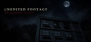 Unedited Footage: The Abandoned Factory