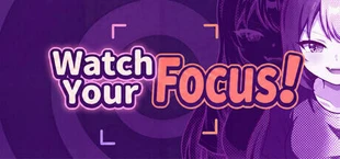 Watch Your Focus!