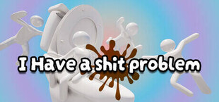 I Have A Shit Problem