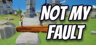 NOT MY FAULT