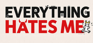Everything Hates Me