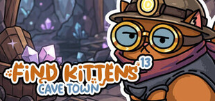 FIND KITTENS 13: Cave Town