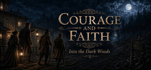 Courage and Faith: Into the Dark Woods