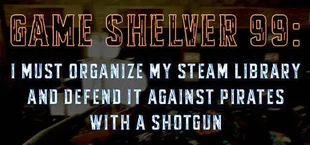 Game Shelver 99: I must organize my Steam Library and defend it against pirates with a shotgun