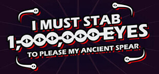 I Must Stab 1,000,000 Eyes to Please My Ancient Spear