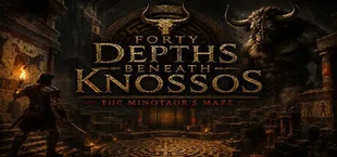 Forty Depths Beneath Knossos: The Minotaur's Maze