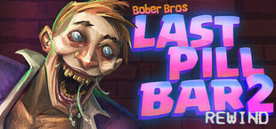 [Bober Bros] Last Pill Bar 2. Rewind