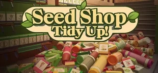 Seed Shop: Tidy Up!