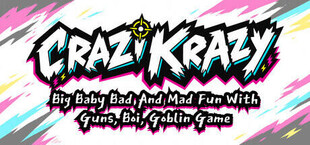 Crazi Krazy Big Baby Bad And Mad Fun With Guns, Boi, Goblin Game