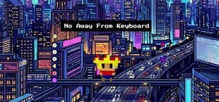 No Away From Keyboard