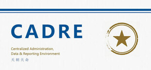 天朝天命·CADRE: Centralized Administration, Data & Reporting Environment