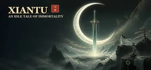 Xiantu: An Idle Tale of Immortality
