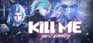 Kill Me Yesterday
