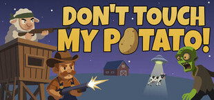 Don’t Touch My Potato!