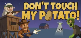 Don’t Touch My Potato!