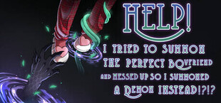 Help! I Tried to Summon the Perfect Boyfriend and Messed Up so I Summoned a Demon Instead!?!?