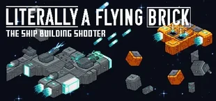 Literally A Flying Brick : The Ship Building Shooter